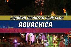 Cómo Liquidar el Impuesto Vehicular en Aguachica en 2024