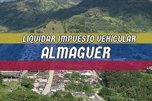 Cómo Liquidar el Impuesto Vehicular en Almaguer en 2024
