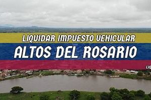 Cómo Liquidar el Impuesto Vehicular en Altos del Rosario en 2024