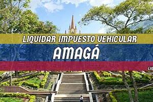 Cómo Liquidar el Impuesto Vehicular en Amagá en 2024