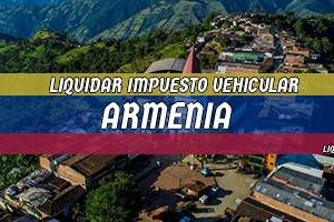 Cómo Liquidar el Impuesto Vehicular en Armenia en 2024