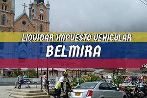 Cómo Liquidar el Impuesto Vehicular en Belmira en 2024