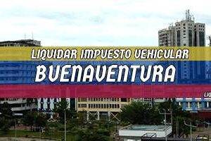 Cómo Liquidar el Impuesto Vehicular en Buenaventura en 2024