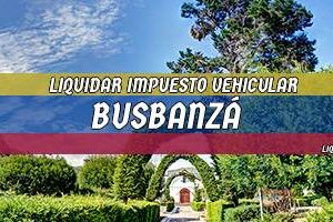 Cómo Liquidar el Impuesto Vehicular en Busbanzá en 2024