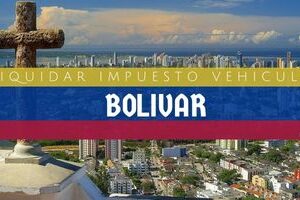 Cómo Liquidar el Impuesto Vehicular en Bolívar en 2024