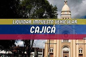 Cómo Liquidar el Impuesto Vehicular en Cajicá en 2024