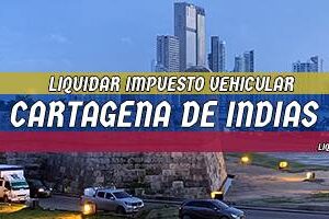 Cómo Liquidar el Impuesto Vehicular en Cartagena de Indias en 2024