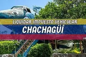 Cómo se Liquida el Impuesto Vehicular en Chachagüí en 2025