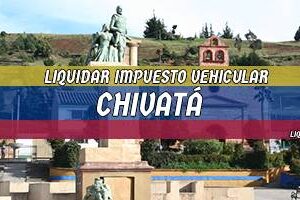 Cómo Liquidar el Impuesto Vehicular en Chivatá en 2024