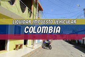 Cómo Liquidar el Impuesto Vehicular en Colombia en 2024