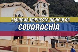 Cómo Liquidar el Impuesto Vehicular en Covarachía en 2024
