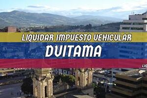 Cómo Liquidar el Impuesto Vehicular en Duitama en 2024