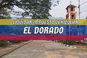 Cómo Liquidar el Impuesto Vehicular en El Dorado en 2024