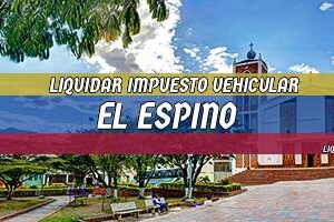 Cómo Liquidar el Impuesto Vehicular en El Espino en 2024