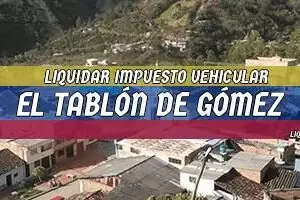 Cómo se Liquida el Impuesto Vehicular en El Tablón de Gómez en 2025