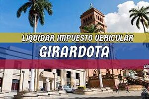 Cómo Liquidar el Impuesto Vehicular en Girardota en 2024