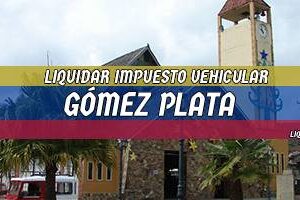 Cómo Liquidar el Impuesto Vehicular en Gómez Plata en 2024