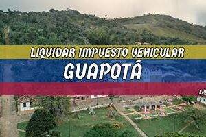 Cómo Liquidar el Impuesto Vehicular en Guapotá en 2024