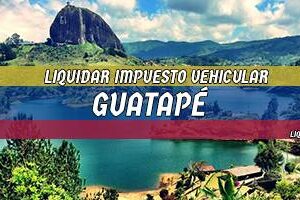 Cómo Liquidar el Impuesto Vehicular en Guatapé en 2024