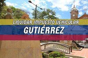 Cómo Liquidar el Impuesto Vehicular en Gutiérrez en 2024