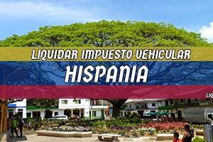Cómo Liquidar el Impuesto Vehicular en Hispania en 2024