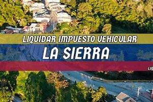 Cómo Liquidar el Impuesto Vehicular en La Sierra en 2024