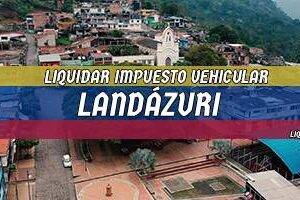 Cómo Liquidar el Impuesto Vehicular en Landázuri en 2024