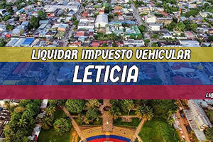 Cómo Liquidar el Impuesto Vehicular en Leticia en 2024