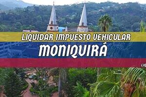 Cómo Liquidar el Impuesto Vehicular en Moniquirá en 2024