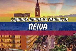 Cómo Liquidar el Impuesto Vehicular en Neiva en 2024
