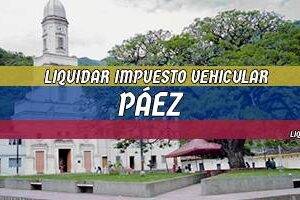 Cómo Liquidar el Impuesto Vehicular en Páez en 2024