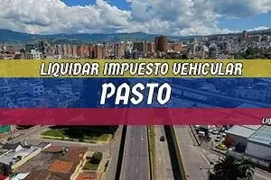 Cómo se Liquida el Impuesto Vehicular en Pasto en 2025