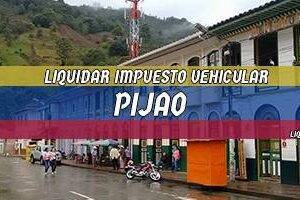 Cómo Liquidar el Impuesto Vehicular en Pijao en 2024