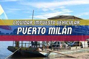 Cómo Liquidar el Impuesto Vehicular en Puerto Milán en 2024