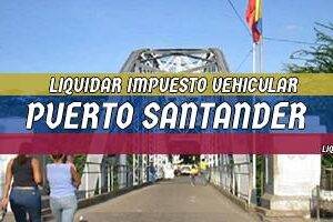 Cómo Liquidar el Impuesto Vehicular en Puerto Santander en 2024