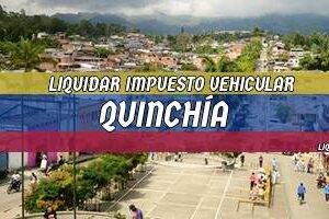 Cómo Liquidar el Impuesto Vehicular en Quinchía en 2024