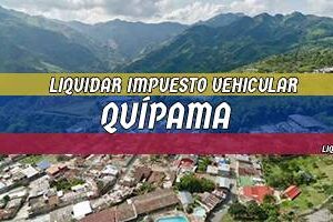 Cómo Liquidar el Impuesto Vehicular en Quípama en 2024