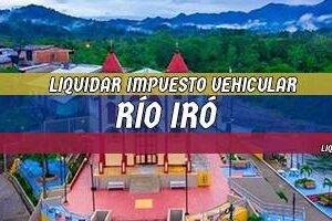 Cómo Liquidar el Impuesto Vehicular en Río Iró en 2024
