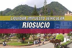 Cómo Liquidar el Impuesto Vehicular en Riosucio en 2024