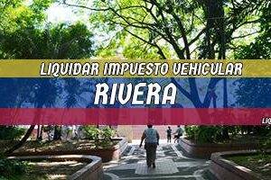 Cómo Liquidar el Impuesto Vehicular en Rivera en 2024