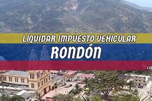 Cómo Liquidar el Impuesto Vehicular en Rondón en 2024