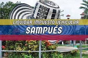 Cómo Liquidar el Impuesto Vehicular en Sampués en 2024
