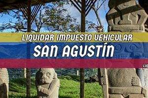 Cómo Liquidar el Impuesto Vehicular en San Agustín en 2024