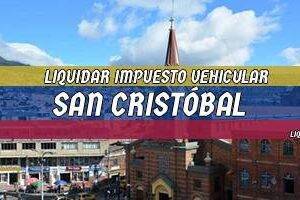 Cómo Liquidar el Impuesto Vehicular en San Cristóbal en 2024
