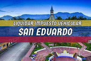 Cómo Liquidar el Impuesto Vehicular en San Eduardo en 2024