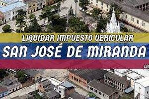 Cómo Liquidar el Impuesto Vehicular en San José de Miranda en 2024