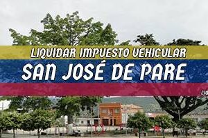 Cómo Liquidar el Impuesto Vehicular en San José de Pare en 2024