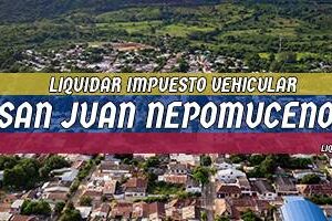 Cómo Liquidar el Impuesto Vehicular en San Juan Nepomuceno en 2024