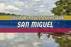 Cómo Liquidar el Impuesto Vehicular en San Miguel en 2024