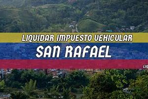 Cómo Liquidar el Impuesto Vehicular en San Rafael en 2024
